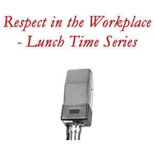 EKTIMIS Speaker Program - Respect in the Workplace Lunch Time Series
